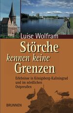 ISBN 9783765538346: Störche kennen keine Grenzen - Erlebnisse in Königsberg-Kaliningrad und im nördlichen Ostpreussen