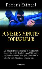 ISBN 9783765539046: Fünfzehn Minuten Todesgefahr : Auf eine internationale Schule in Pakistan wird ein Attentat verübt. Das Leben von 150 Schülern und den Lehrern steht auf dem Spiel. Eine wahre Geschichte, erschütternd und schockierend