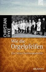 ISBN 9783765541186: Wie die Orgelpfeifen - Eine heitere Familiengeschichte