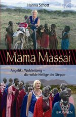 ISBN 9783765541223: Mama Massai - Angelika Wohlberg - die wilde Heilige der Steppe