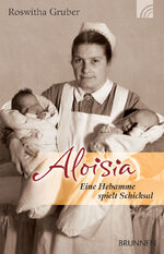 ISBN 9783765541513: Aloisia – Eine Hebamme spielt Schicksal