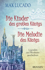 ISBN 9783765541827: Die Kinder des großen Königs & Die Melodie des Königs - Legenden und Weisheitsgeschichten