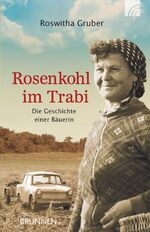 ISBN 9783765542473: Rosenkohl im Trabi – Die Geschichte einer Bäuerin