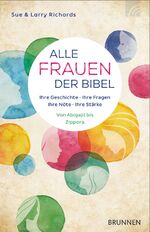 ISBN 9783765542732: Alle Frauen der Bibel - Ihre Geschichte. Ihre Fragen. Ihre Nöte. Ihre Stärke - Von Abbigajil bis Zippora