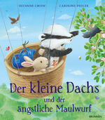 ISBN 9783765552977: Der kleine Dachs und der ängstliche Maulwurf