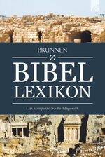 Brunnen Bibel-Lexikon : Das kompakte Nac Brunnen Bibel-Lexikon : Das kompakte Nac