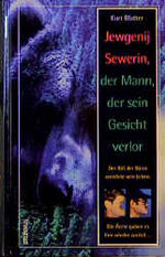 ISBN 9783765558597: Jewgenij Sewerin - der Mann, der sein Gesicht verlor – Der Biss einer Bärin zerstörte sein Leben. Die Ärzte gaben es ihm wieder zurück...