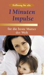 ISBN 9783765559549: 1-Minuten-Impulse für die beste Mutter der Welt (Hoffnung für alle)