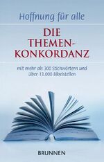 ISBN 9783765560705: Hoffnung für alle: Die Themenkonkordanz: ... mit mehr als 300 Stichwörtern und über 13.000 Bibelstellen