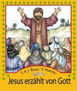 T Wood, J Wood: Jesus erzählt von Gott T Wood, J Wood: Jesus erzählt von Gott