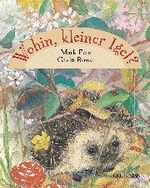 ISBN 9783765566639: Wohin, kleiner Igel?