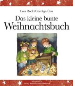 ISBN 9783765567841: Das kleine bunte Weihnachtsbuch Erzählt und zusammengestellt von Lois Rock. Mit Bildern von Carolyn Cox