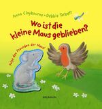 ISBN 9783765568657: Wo ist die kleine Maus geblieben?: Folge den Freunden der Maus!