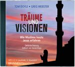 ISBN 9783765587665: Träume und Visionen: Wie Muslime heute Jesus erfahren. Gekürzte Fassung. Gelesen von Daniel Kopp