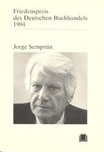 1994., Jorge Semprún / [Michi Strausfeld übers. die Rede von Jorge Semprún aus dem Span.]