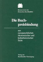 Die Buchpreisbindung aus europarechtlicher, ökonomischer und kulturhistorischer Sicht