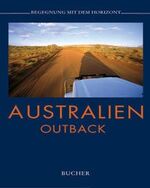 ISBN 9783765809774: Australien Outback. Fotos. Text Klaus Viedebantt, Begegnung mit dem Horizont