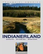 ISBN 9783765810121: Indianerland : Dakota - Wyoming - Montana. Fotos Christian Heeb. Text Friedrich W. Horlacher ; Matthias Michael / Edition USA; Traumziel Amerika
