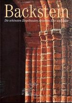 ISBN 9783765812064: Backstein : die schönsten Ziegelbauten zwischen Elbe und Oder. Photogr. von Hans Joachim Budeit. Mit Texten von Haug von Kuenheim