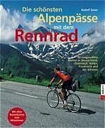 ISBN 9783765840708: Die schönsten Alpenpässe mit dem Rennrad – Die 40 schönsten Ziele in Deutschland, Österreich, Italien, Frankreich und der Schweiz