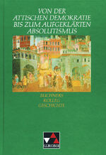 ISBN 9783766146410: Buchners Kolleg Geschichte / Attische Demokratie bis aufgeklärter Absolutismus