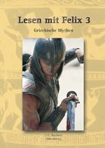 ISBN 9783766150875: Latein mit Felix. Unterrichtswerk für Latein als gymnasiale Eingangssprache / Lesen mit Felix 3: Griechische Mythen - Zu den Lektionen 64-88