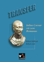 ISBN 9783766151674: Transfer. Die Lateinlektüre / Iulius Caesar – vir vere Romanus – Auszüge aus den Commentarii de bello Gallico und den Commentarii de bello civili sowie Texte anderer Autoren über Caesar