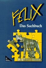 ISBN 9783766152107: Felix - Ausgabe A. Unterrichtswerk für Latein - Das Sachbuch