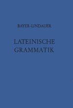 ISBN 9783766156358: Grammatiken II / Grammatiken I / Bayer-Lindauer, Lateinische Grammatik