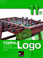 ISBN 9783766162441: Mathe.Logo Wirtschaftsschule Bayern / Mathe.Logo Wirtschaftsschule 11/II – Zweistufige Wirtschaftsschule