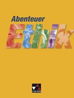 ISBN 9783766166456: Abenteuer Ethik – Sekundarstufe I / Abenteuer Ethik Sekundarstufe I - Unterrichtswerk für Ethik in der Sekundarstufe I