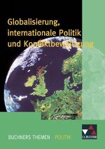 ISBN 9783766168276: Buchners Themen Politik / Globalisierung, internationale Politik - Die politische Gestaltung der entgrenzten Welt