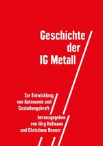 ISBN 9783766369253: Geschichte der IG Metall - Zur Entwicklung von Autonomie und Gestaltungskraft