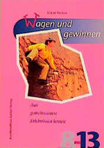 ISBN 9783766493651: Wagen und gewinnen – Aus gemeinsamen Erlebnissen lernen