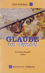 ISBN 9783766602350: Glaube im Wandel - 60 Schlüsselbegriffe erklärt