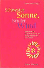 Schwester Sonne, Bruder Wind - Werkbuch für Gruppenstunden und Wortgottesdienste mit Kindern