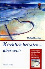 ISBN 9783766604002: Kirchlich heiraten - aber wie? – Anregungen und Beispiele für die Gestaltung der Trauung