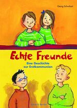 Echte Freunde - Eine Geschichte zur Erstkommunion