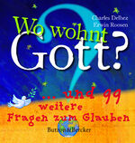 ISBN 9783766608390: Wo wohnt Gott? - ... und 99 weitere Fragen zum Glauben