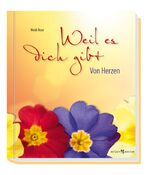 ISBN 9783766614599: Weil es dich gibt – Von Herzen