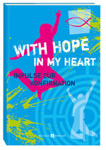 ISBN 9783766616951: With Hope in my Heart – Impulse zur Konfirmation
