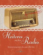 Heiteres aus dem Radio - Erinnerungen an die gute alte Zeit