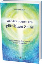 ISBN 9783766629517: Auf den Spuren des göttlichen Seins - Fundstücke aus dem Alten und Neuen Testament