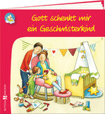 ISBN 9783766636096: Gott schenkt mir ein Geschwisterkind