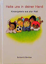 ISBN 9783766696557: Halte uns in deiner Hand: Kindergebete aus aller Welt