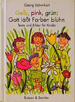 ISBN 9783766699381: Gelb, pink, grün: Gott lässt Farben blühn : Texte und Bilder für Kinder