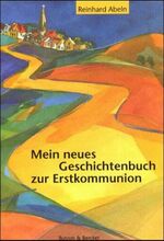 ISBN 9783766699923: Mein neues Geschichtenbuch zur Erstkommunion. hrsg. von Reinhard Abeln