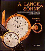 A. Lange & Söhne: Eine Uhrmacher-Dynasti A. Lange & Söhne: Eine Uhrmacher-Dynasti