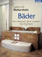 Leben mit Naturstein: Bäder - von klassisch über modern bis Hightech