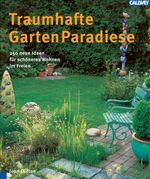 ISBN 9783766715517: Traumhafte Garten Paradiese. 250 neue Ideen für schöneres Wohnen im Freien